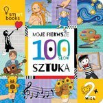 Moje pierwsze 100 słów. Sztuka. 2+
