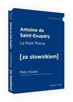Le Petit Prince / Mały Książę z podręcznym słownikiem francusko-polskim. Poziom A1/A2 (dodruk 2022)