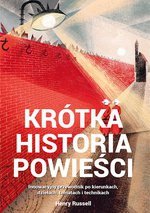 Krótka historia powieści Innowacyjny przewodnik po kierunkach, dziełach, tematach i technikach