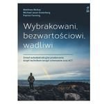 Wybrakowani, bezwartościowi, wadliwi. Zmień autodestrukcyjne przekonania dzięki technikom terapii schematów oraz ACT