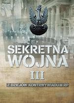 SEKRETNA WOJNA 3. Z dziejów kontrwywiadu II RP (1914) 1918-1945 (1948)