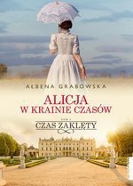Alicja w krainie czasów Tom 1 Czas zaklęty (wyd. 2022)