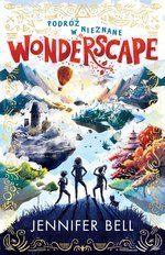 Wonderscape. Podróż w nieznane. Tom 1