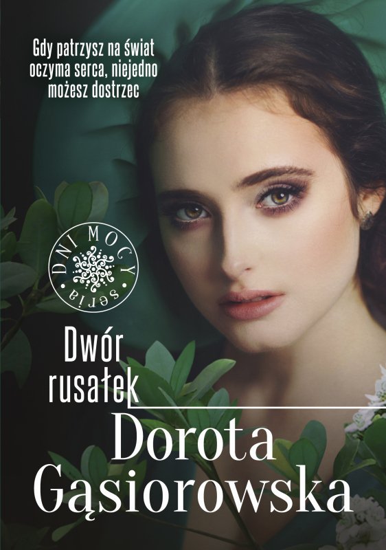 Dwór rusałek. Dni mocy. Tom 1