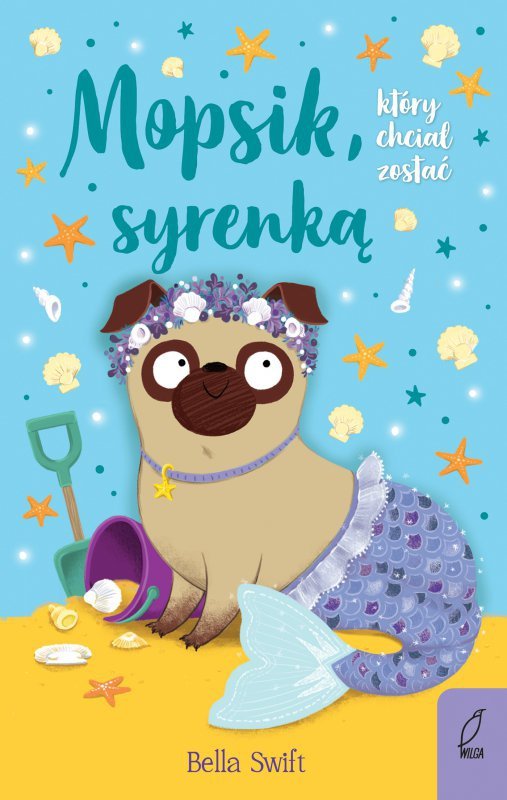 Mopsik, który chciał zostać syrenką. Mopsik, który chciał. Tom 4 wyd. 2