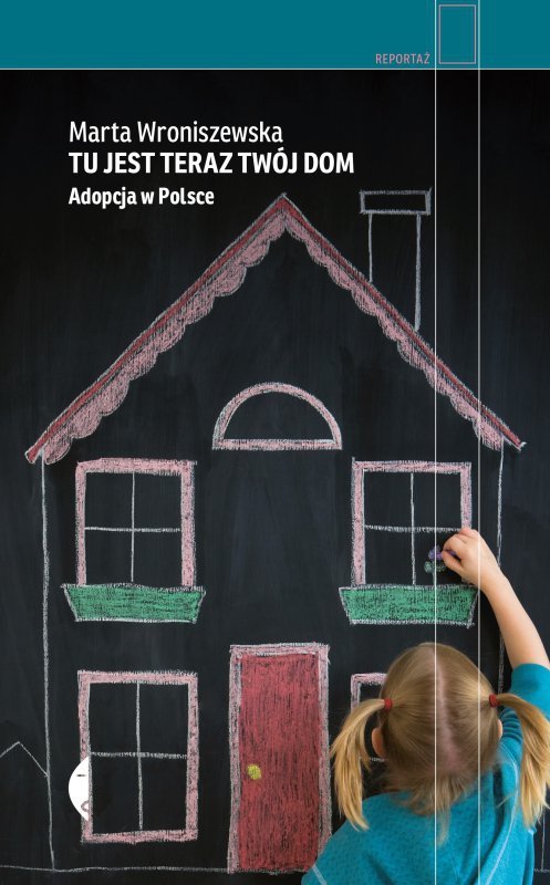Tu jest teraz twój dom. Adopcja w Polsce wyd. 2023