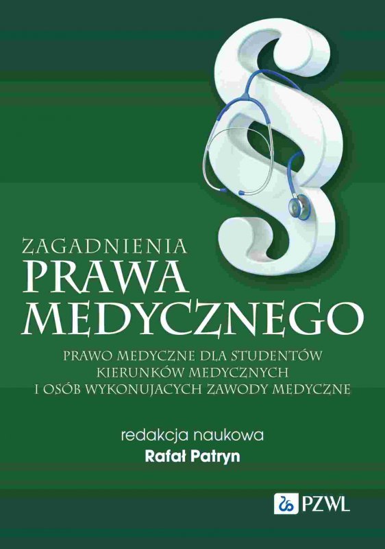 Zagadnienia prawa medycznego. Prawo medyczne dla studentów kierunków medycznych i osób wykonujących zawody medyczne
