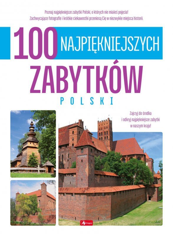 100 najpiękniejszych zabytków Polski. 100 najpiękniejszych