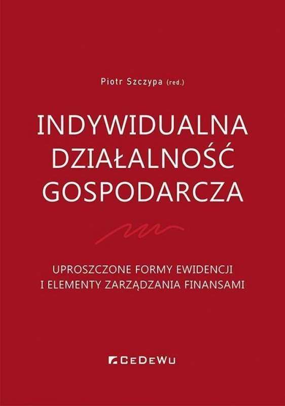 Indywidualna działalność gospodarcza. Uproszczone formy ewidencji i elementy zarządzania finansami