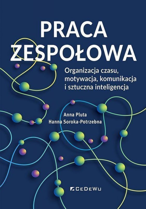 Praca zespołowa. Organizacja czasu, motywacja, komunikacja i sztuczna inteligencja