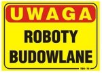 TABLICA 35*25CM UWAGA! ROBOTY BUDOWLANE (1 SZT)