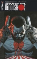 BLOODSHOT VOL 01 SETTING THE WORLD ON FIRE SC BLOODSHOT VOL 01 SETTING THE WORLD ON FIRE SC