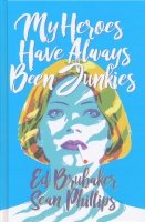 MY HEROES HAVE ALWAYS BEEN JUNKIES HC MY HEROES HAVE ALWAYS BEEN JUNKIES HC
