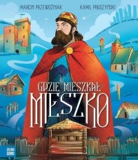 Gdzie mieszkał Mieszko 