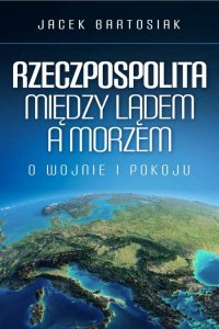 Rzeczpospolita między lądem a morzem 