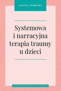 Systemowa i narracyjna terapia traumy u dzieci 