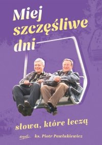 Miej szczęśliwe dni Słowa które leczą 