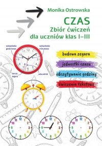 Czas. Zbiór ćwiczeń dla uczniów klas I-III 