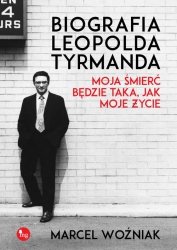 Biografia Leopolda Tyrmanda Moja śmierć będzie taka, jak moje życie