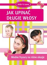 Jak upinać długie włosy