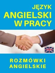 Język angielski w pracy Rozmówki angielskie