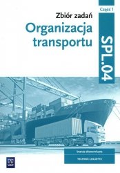 Zbiór zadań Organizacja transportu Kwalifikacja SPL.04 Część 1