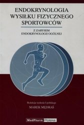 Endokrynologia wysiłku fizycznego sportowców z zarysem endokrynologii ogólnej