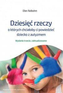 Dziesięć rzeczy o których chciałoby ci powiedzieć dziecko z autyzmem