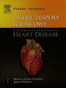 Ostre zespoły wieńcowe A Companion to Braunwald's Heart Disease Tom 2
