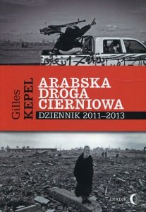 Arabska droga cierniowa Dziennik 2011-2013