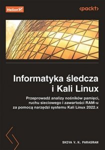 Informatyka śledcza i Kali Linux. Przeprowadź analizy nośników pamięci, ruchu sieciowego i zawartości RAM-u za pomocą narzędzi s