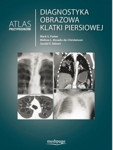      Diagnostyka obrazowa klatki piersiowej. Atlas przypadków klinicznych, Parker 