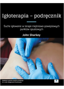 Igłoterapia – podręcznik. Suche igłowanie w terapii mięśniowo-powięziowych punktów spustowych