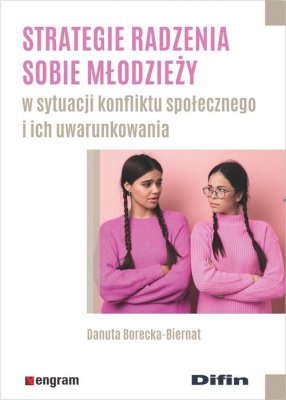 Strategie radzenia sobie młodzieży w sytuacji konfliktu społecznego i ich uwarunkowania
