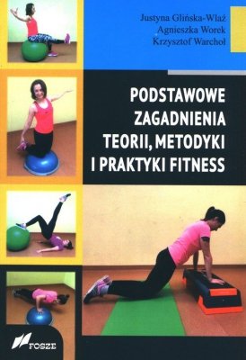 Podstawowe zagadnienia teorii, metodyki i praktyki fitness