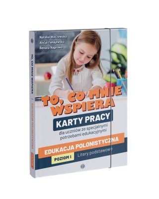To, co mnie wspiera. Edukacja polonistyczna. Poziom I