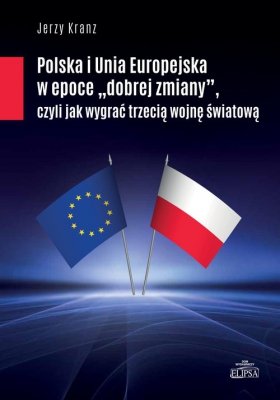 Polska i Unia Europejska w epoce &quot;dobrej zmiany&quot;