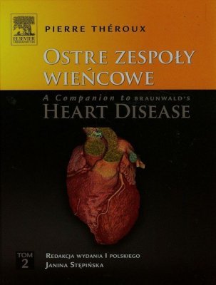 Ostre zespoły wieńcowe A Companion to Braunwald&#039;s Heart Disease Tom 2