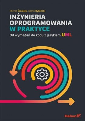 Inżynieria oprogramowania w praktyce Od wymagań do kodu z językiem UML