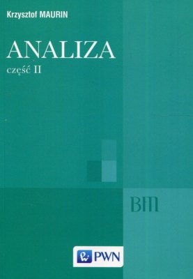 Analiza Część II Ogólne struktury matematyki funkcje algebraiczne całkowanie analiza tensorowa