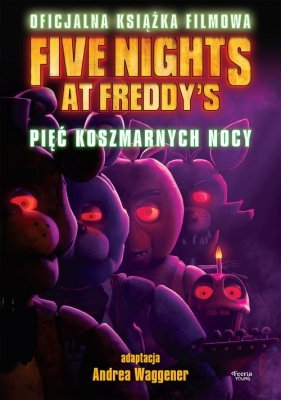Five Nights at Freddy&#039;s. Pięć koszmarnych nocy Oficjalna książka filmowa
