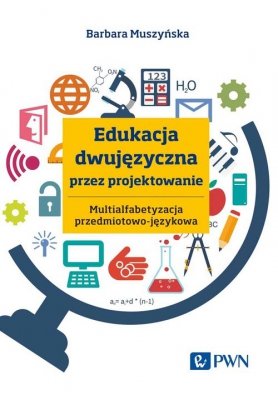 Edukacja dwujęzyczna przez projektowanie Multialfabetyzacja przedmiotowo-językowa