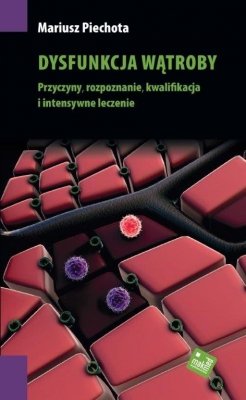 DYSFUNKCJA WĄTROBY. Przyczyny, rozpoznanie, kwalifikacja i intensywne leczenie