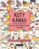 Koty kawaii Naucz się rysować krok po kroku 75 kociaków 
