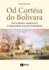 Od Cortesa do Bolivara 