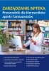 Zarządzanie apteką. Przewodnik dla kierowników aptek i farmaceutów 