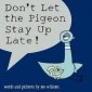 Don't Let the Pigeon Stay Up Late! 