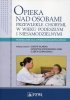 Opieka nad osobami przewlekle chorymi w wieku podeszłym i niesamodzielnymi 
