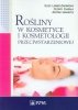 Rośliny w kosmetyce i kosmetologii przeciwstarzeniowej 