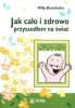 Jak cało i zdrowo przyszedłem na świat 
